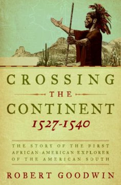 Bookcover for the publication: Crossing The Continent: 1527 - 1540